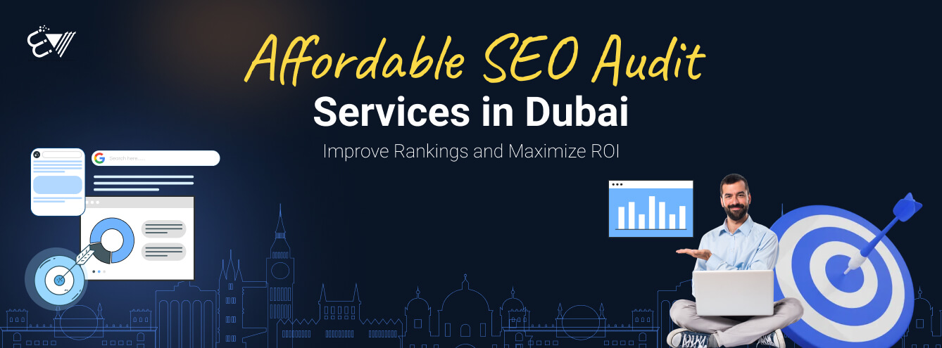 Affordable SEO Audit Services in Dubai: Improve Rankings and Maximize ROI