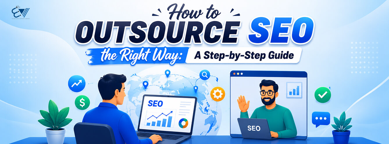 How to Outsource SEO the Right Way: A Step-by-Step Guide