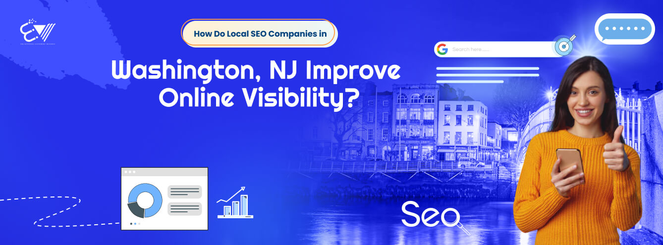 How Do Local SEO Companies in Washington, NJ Improve Online Visibility? How Do Local SEO Companies in Washington, NJ Improve Online Visibility?