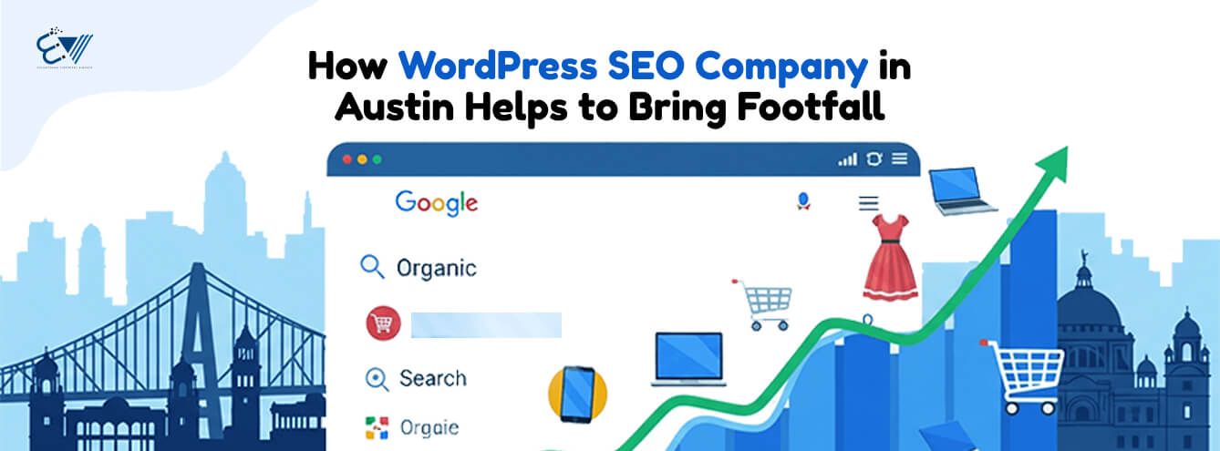How WordPress SEO Company in Austin Helps to Bring Footfall